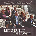 Stephen Ray Nicols And Family -- Let's Build The Wall