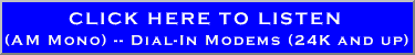 Click To Listen LOW BAND (AM MONO) -- For Dial-In Modem users.